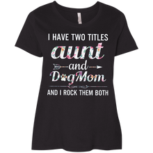 Load image into Gallery viewer, I Have Two Title Aunt And Dog Mom And I Rock Them Both